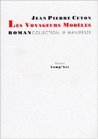 Couverture du livre « Les voyageurs modèles » de Jean-Pierre Ceton aux éditions Comp'act