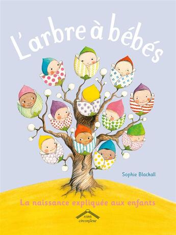 Couverture du livre « L'arbre à bébés ; la naissance expliquée aux enfants » de Sophie Backall aux éditions Circonflexe