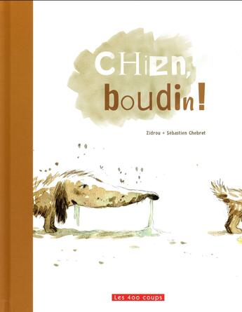 Couverture du livre « Chien, boudin ! » de Zidrou et Sebastien Chebret aux éditions 400 Coups