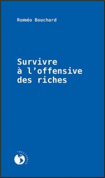 Couverture du livre « Survivre à l'offensive des riches » de Romeo Bouchard aux éditions Ecosociete