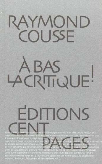 Couverture du livre « A bas la critique » de Raymond Cousse aux éditions Cent Pages