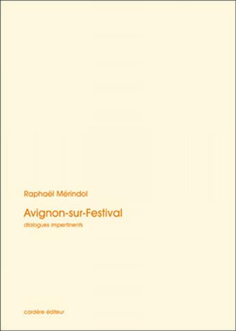 Couverture du livre « Avignon-sur-festival » de Raphael Merindol aux éditions La Cardere