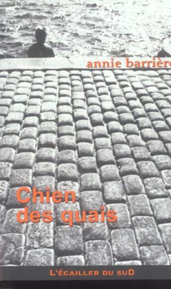 Couverture du livre « Chien Des Quais » de Annie Barriere aux éditions L'ecailler Du Sud