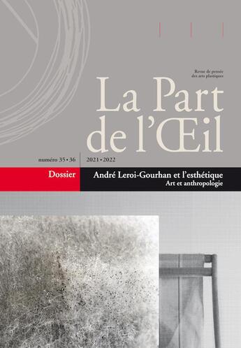 Couverture du livre « La part de l oeil n 35 - andre leroi-gourhan et l'esthetique - art et anthropologie » de Revue - Collectif aux éditions Part De L'oeil