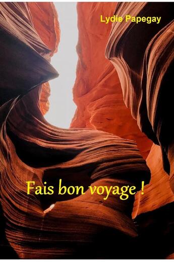 Couverture du livre « Fais bon voyage ! » de Lydie Papegay aux éditions Thebookedition.com