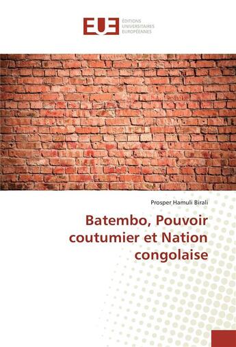 Couverture du livre « Batembo, pouvoir coutumier et nation congolaise » de Birali Prosper aux éditions Editions Universitaires Europeennes