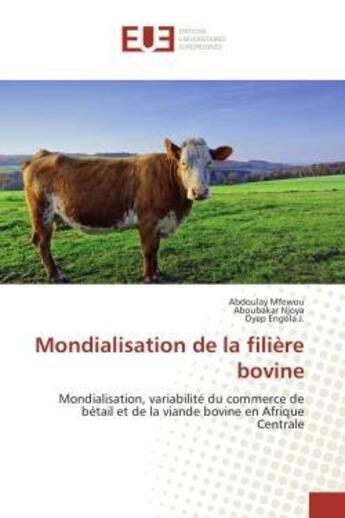 Couverture du livre « Mondialisation de la filiere bovine - mondialisation, variabilite du commerce de betail et de la via » de Mfewou/Njoya aux éditions Editions Universitaires Europeennes