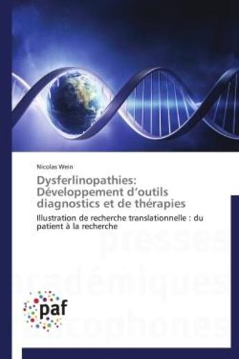 Couverture du livre « Dysferlinopathies: développement d'outils diagnostics et de thérapies ; illustration de recherche translationnelle : du patient à la recherche » de Nicolas Wein aux éditions Presses Academiques Francophones