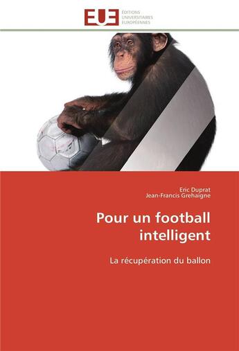 Couverture du livre « Pour un football intelligent - la recuperation du ballon » de Duprat/Grehaigne aux éditions Editions Universitaires Europeennes