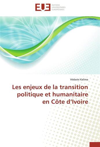 Couverture du livre « Les enjeux de la transition politique et humanitaire en Côte d'Ivoire » de Vedaste Kalima aux éditions Editions Universitaires Europeennes