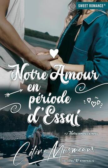 Couverture du livre « Notre amour à nous t.2 : notre amour en période d'essai » de Celine Musmeaux aux éditions Nymphalis