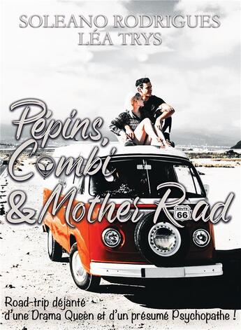 Couverture du livre « Pépins, combi & mother road » de Soleano Rodrigues et Lea Trys aux éditions Bookelis