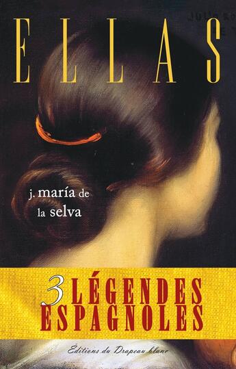 Couverture du livre « Ellas : Trois légendes espagnoles » de J. Maria De La Selva aux éditions Le Drapeau Blanc