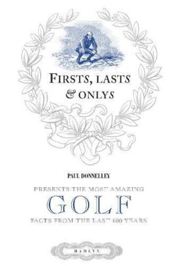 Couverture du livre « First Last & Only: Golf » de Donnelly Paul aux éditions Octopus Digital