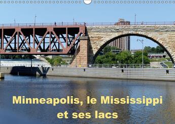 Couverture du livre « Minneapolis le mississippi et ses lacs calendrier mural 2018 - minneapolis la cite aux dix mi » de Hanel A aux éditions Calvendo