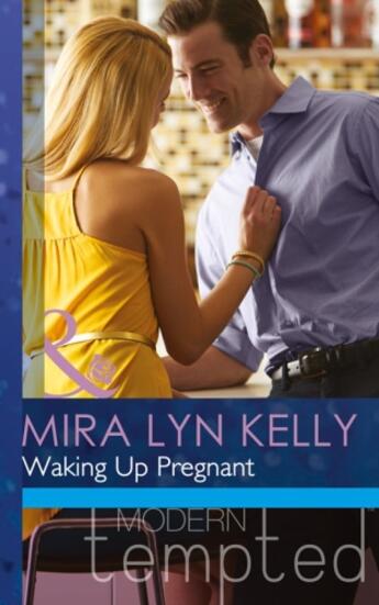 Couverture du livre « Waking Up Pregnant (Mills & Boon Modern Tempted) » de Mira Lyn Kelly aux éditions Mills & Boon Series