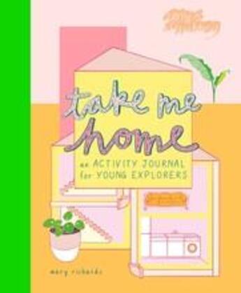 Couverture du livre « Take me home: an activity journal for young explorers » de Mary Richards aux éditions Thames & Hudson