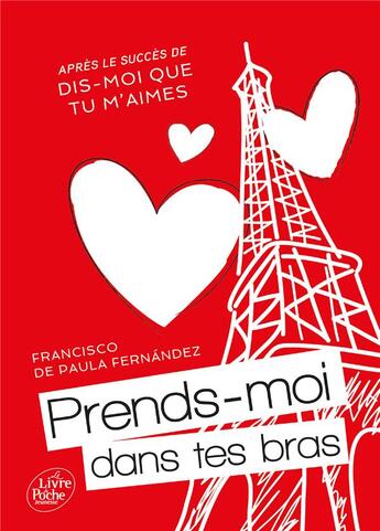 Couverture du livre « Dis-moi que tu m'aimes t.2 ; prends moi dans tes bras » de Francisco De Paula Fernandez aux éditions Le Livre De Poche Jeunesse