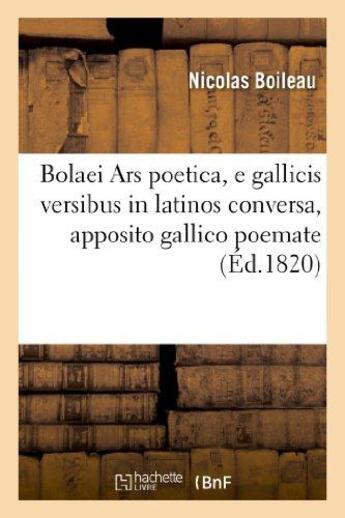 Couverture du livre « Bolaei ars poetica, e gallicis versibus in latinos conversa, apposito gallico poemate - , auctore j. » de Nicolas Boileau aux éditions Hachette Bnf