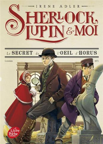 Couverture du livre « Sherlock, Lupin & moi Tome 8 : le secret de l'oeil d'Horus » de Irene Adler aux éditions Le Livre De Poche Jeunesse