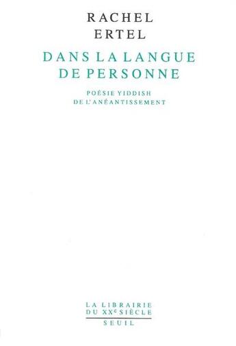 Couverture du livre « Dans la langue de personne ; poésie yiddish de l'anéantissement » de Rachel Ertel aux éditions Seuil