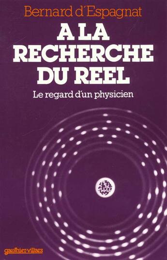 Couverture du livre « A La Recherche Du Reel - Le Regard D'Un Physicien » de Despagnat aux éditions Dunod