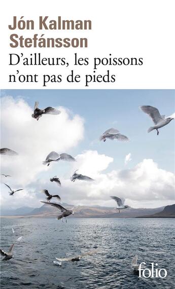 Couverture du livre « D'ailleurs les poissons n'ont pas de pieds » de Jon Kalman Stefansson aux éditions Folio