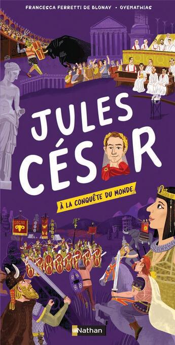 Couverture du livre « Jules César à la conquête du monde » de Francesca Ferretti De Blonay et Oyemathias aux éditions Nathan