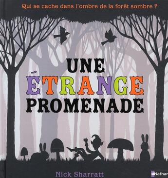 Couverture du livre « Une étrange promenade ; qui se cache dans l'ombre de la forêt sombre? » de Nick Sharratt aux éditions Nathan