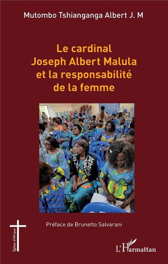 Couverture du livre « Le cardinal Joseph Albert Malula et la responsabilité de la femme » de Albert J. M. Mutombo Tshianganga aux éditions L'harmattan