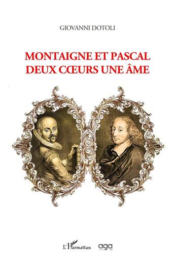 Couverture du livre « Montaigne et Pascal, deux coeurs, une âme » de Giovanni Dotoli aux éditions L'harmattan