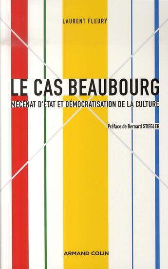 Couverture du livre « Le cas beaubourg ; mécénat d'état et démocratisation de la culture » de Laurent Fleury aux éditions Armand Colin