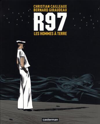 Couverture du livre « R97 - les hommes a terre » de Giraudeau/Cailleaux aux éditions Casterman