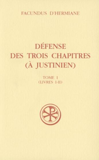 Couverture du livre « Defense des trois chapitres (a justinien) - tome 1(livres i-ii) » de Facundus D' Hermiane aux éditions Cerf