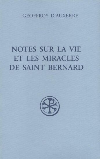 Couverture du livre « Notes sur la vie et les miracles de Saint Bernard » de Geoffroy D'Auxerre aux éditions Cerf