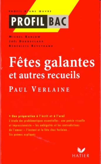 Couverture du livre « Profil Bac ; Les Fetes Galantes Verlaine » de M Barlow et Dublosclard aux éditions Hatier