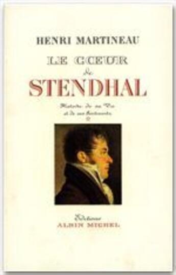 Couverture du livre « Le coeur de Stendhal t.1 » de Henri Martineau aux éditions Albin Michel