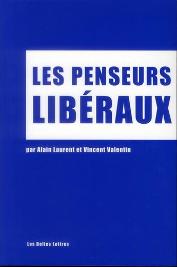 Couverture du livre « Les penseurs libéraux » de Alain Laurent et Valentin/Vincent aux éditions Belles Lettres