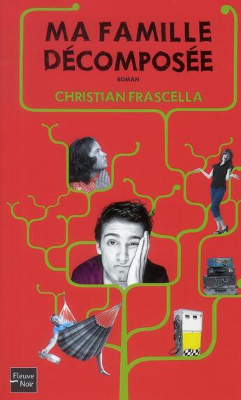 Couverture du livre « Ma famille decomposee » de Christian Frascella aux éditions Fleuve Editions