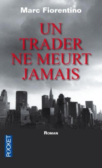 Couverture du livre « Un trader ne meurt jamais » de Marc Fiorentino aux éditions Pocket