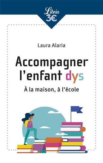 Couverture du livre « Comprendre et accompagner l'enfant dys : à la maison, à l'école » de Laura Alaria aux éditions J'ai Lu