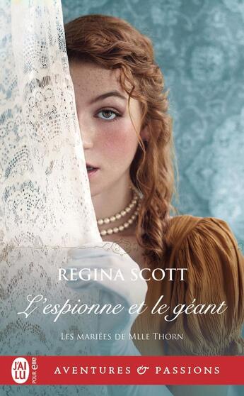 Couverture du livre « Les mariées de Mlle. Thorn : L'espionne et le géant » de Regina Scott aux éditions J'ai Lu