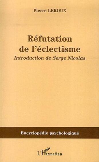 Couverture du livre « Réfutation de l'éclectisme » de Pierre Le Roux aux éditions L'harmattan