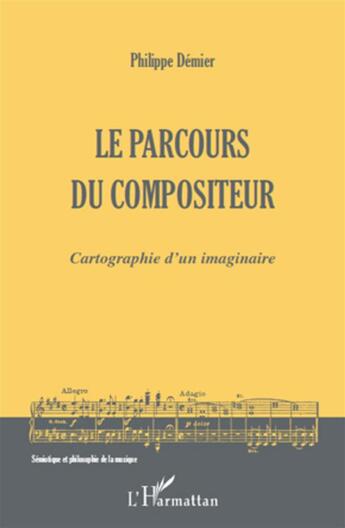 Couverture du livre « Le parcours du compositeur ; cartographie d'un imaginaire » de Philippe Demier aux éditions L'harmattan