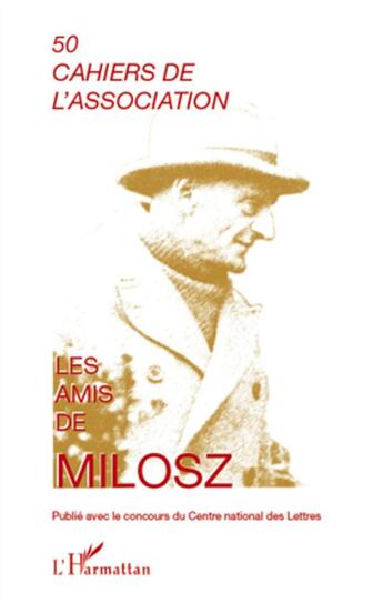 Couverture du livre « CAHIERS DE L'ASSOCIATION t.50 : les amis de Milosz » de Cahiers De L'Association aux éditions L'harmattan