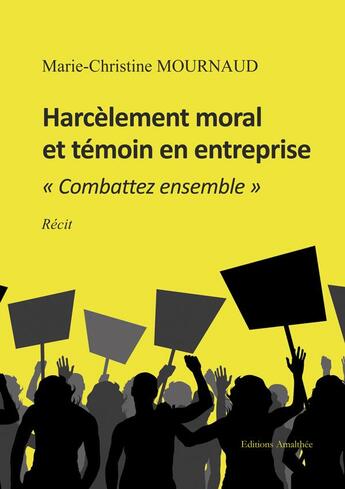 Couverture du livre « Harcèlement moral et témoin en entreprise » de Marie-Christine Mournaud aux éditions Amalthee