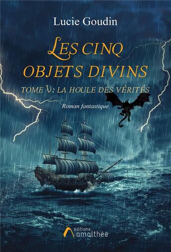 Couverture du livre « Les cinq objets divins t.5 ; la houle des vérités » de Lucie Goudin aux éditions Amalthee