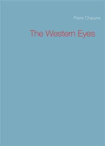 Couverture du livre « The western eyes » de Pierre Chauvris aux éditions Books On Demand