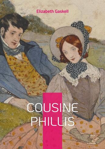 Couverture du livre « Cousine Phillis : une histoire émouvante d'amour, d'innocence et de changement dans l'Angleterre rurale du XIXe siècle » de Elizabeth Gaskell aux éditions Books On Demand