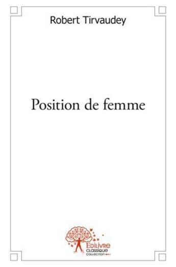 Couverture du livre « Position de femme » de Robert Tirvaudey aux éditions Edilivre